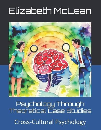 Psychology Through Theoretical Case Studies: Cross-Cultural Psychology