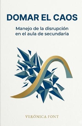 Domar El Caos: Manejo de la disrupción en el aula de secundaria Una guía práctica para docentes