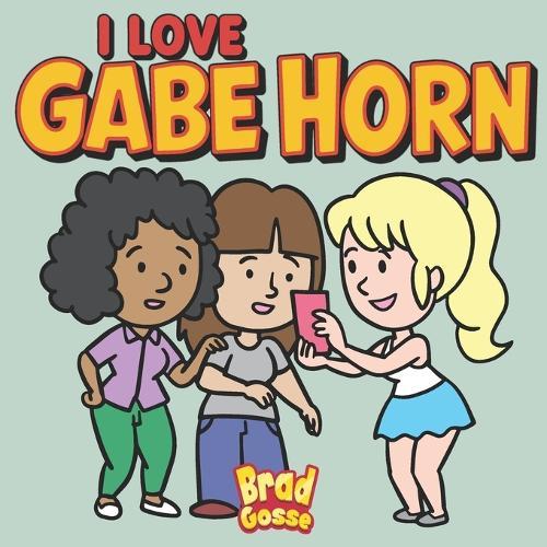 I Love Gabe Horn