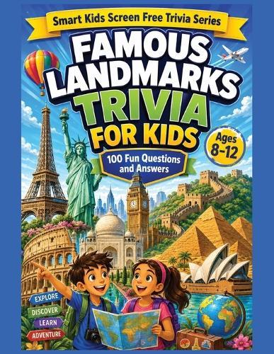 Famous Landmarks Trivia for Kids: 100 Fun Landmark Questions and Answers for Curious Kids Ages 8 to 12