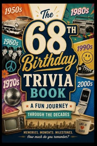 The 68th Birthday Trivia Book: A Fun Journey Through the Decades