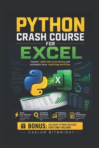 Python Crash Course for Excel: Master Rapid Data Processing and Automate Your Reporting Workflow
