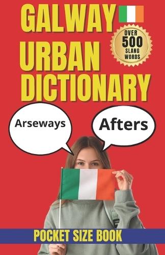 Galway Urban Dictionary: The Essential Guide to Galway Slang, Craic, and Everyday Irish English