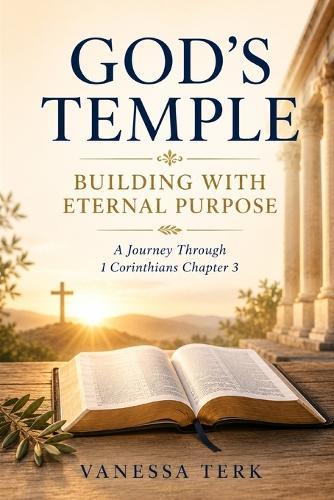 God's Temple: Building with Eternal Purpose