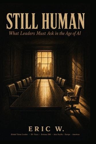 Still Human: What Leaders Must Ask in the Age of AI