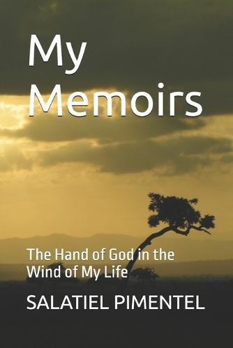 My Memoirs: The Hand of God in the Wind of My Life