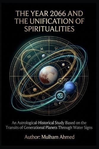 The Year 2066 and the Unification of Spiritualities: An Astrological-Historical Study Based on the Transits of Generational Planets Through Water Signs