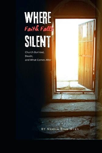 Where Faith Falls Silent: Church Burnout, Doubt, and What Comes After