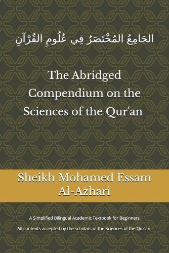 The Abridged Compendium on the Sciences of the Qur'an: A Simplified Bilingual Academic Textbook for Beginners