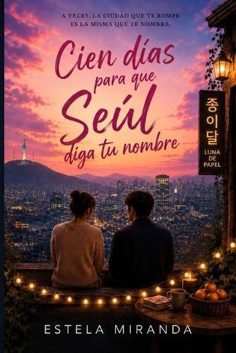 Cien días para que Seúl diga tu nombre