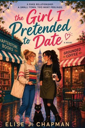 The Girl I Pretended to Date (A Sapphic Romance Novel)