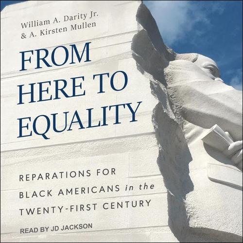 From Here to Equality: Reparations for Black Americans in the Twenty-First Century