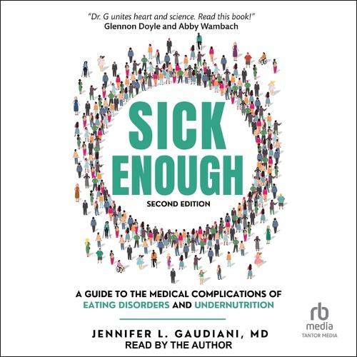 Sick Enough: A Guide to the Medical Complications of Eating Disorders and Undernutrition (2nd Edition)
