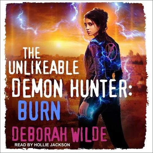 The Unlikeable Demon Hunter Lib/E: Burn
