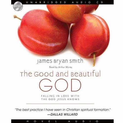 Good and Beautiful God: Falling in Love with the God Jesus Knows