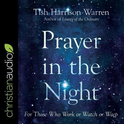 Prayer in the Night: For Those Who Work or Watch or Weep