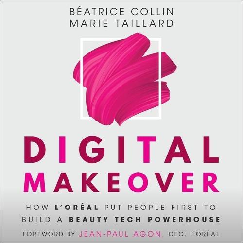 Digital Makeover: How l'Oréal Put People First to Build a Beauty Tech Powerhouse