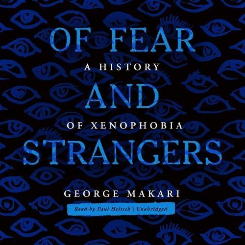 Of Fear and Strangers: A History of Xenophobia
