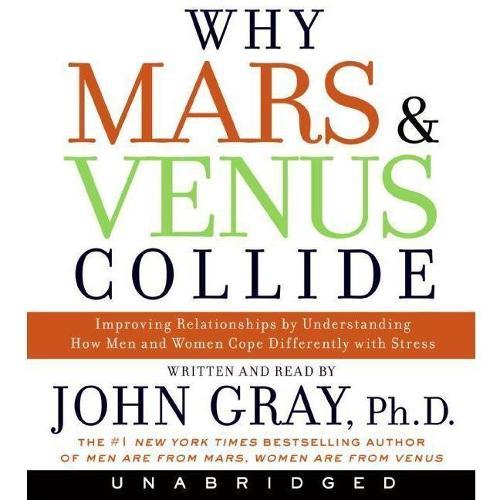 Why Mars and Venus Collide: Improving Relationships by Understanding How Men and Women Cope Differently with Stress