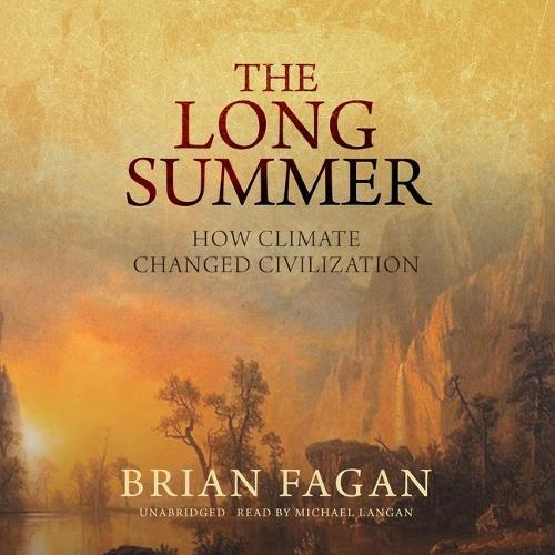 The Long Summer: How Climate Changed Civilization
