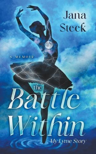 The Battle Within: My Lyme Story