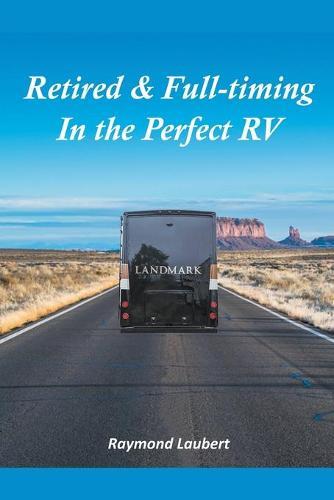 Retired and Full-timing in the Perfect RV