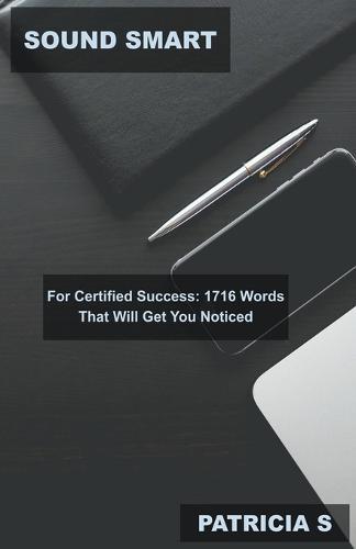 Sound Smart for Certified Success: 1716 Words That Will Get You Noticed