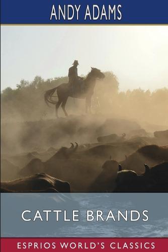 Cattle Brands (Esprios Classics): A Collection of Western Camp-Fire Stories