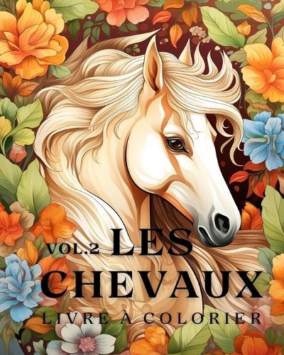Livre à colorier sur les chevaux vol.2: 50 magnifiques portraits de chevaux, détendez-vous et trouvez vos vraies