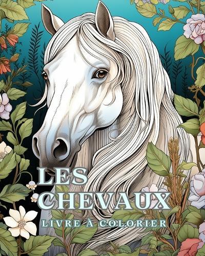 Livre à colorier sur les chevaux: 50 magnifiques portraits de chevaux, détendez-vous et trouvez vos vraies