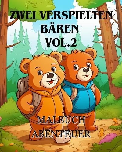 Malbuch-Abenteuer mit zwei verspielten Bären vol.2: Das Malbuch Adorable with two Bears A Coloring Adventure für Jungen und Mädchen