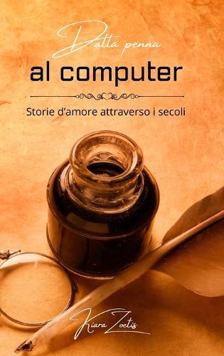Dalla penna al computer: storie d'amore attraverso i secoli