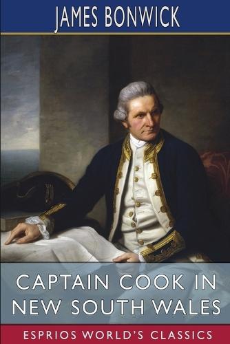 Captain Cook in New South Wales (Esprios Classics): Or, The Mystery of Naming Botany Bay