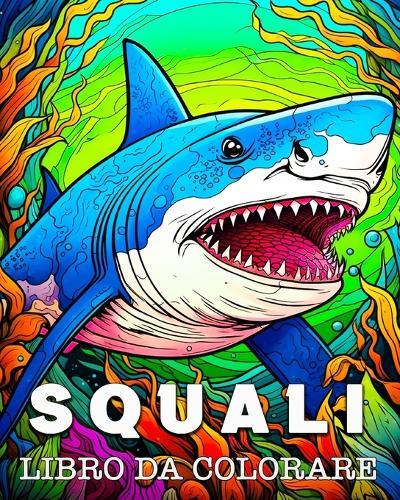 Squali Libro da Colorare: Belle Immagini da Colorare e Rilassare