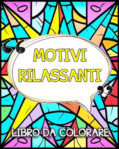 Libro da Colorare con Motivi Rilassanti: Disegni da Colorare Soddisfacenti di diversi Stili, Mandala, Fiori, Geometrie
