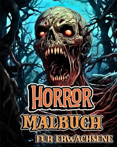 Horror Malbuch für Erwachsene: Freak of Horror Kreaturen mit gruseligen Illustrationen zum Ausmalen