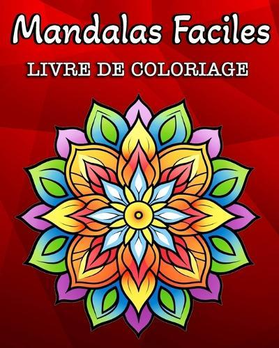 Mandalas Faciles: 60 Mandalas Simples Livre de Colorage pour Enfants et Adultes