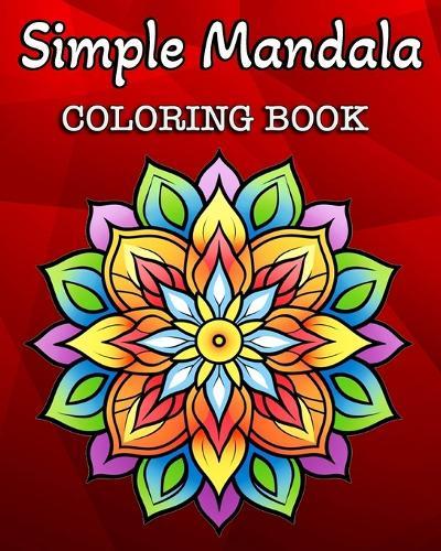Simple Mandala Coloring Book: 60 Easy Mandalas Patterns for Kids or Adults