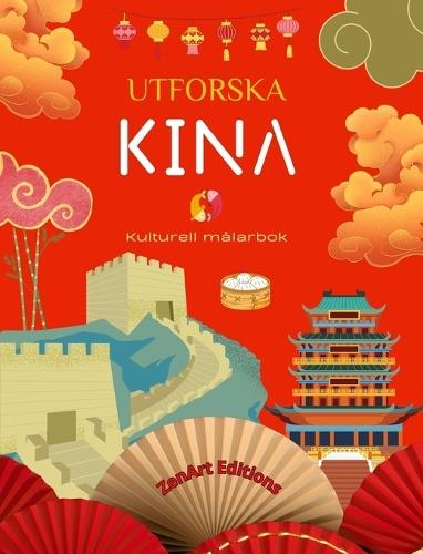 Utforska Kina - Kulturell målarbok - Klassisk och modern kreativ design av kinesiska symboler: Forntida och modernt Kina blandas i en fantastisk målarbok
