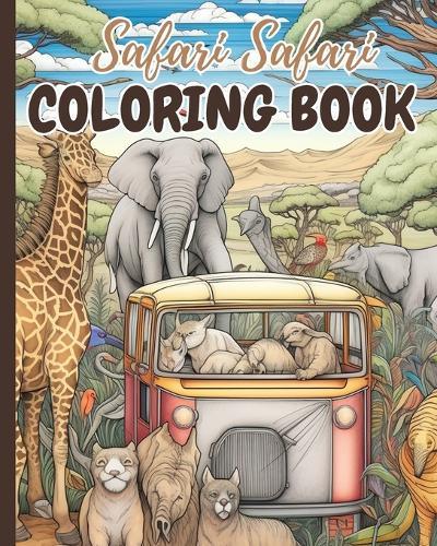 Safari Safari Coloring Book: Let's Color Safari, Safari Adventures Coloring Pages, Simple Wild Animals Book