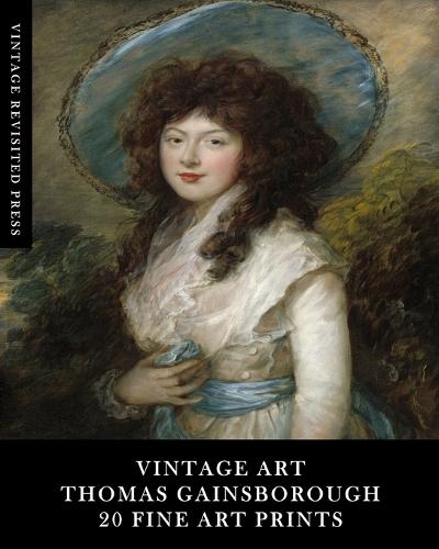 Vintage Art: Thomas Gainsborough: 20 Fine Art Prints: Portrait Ephemera for Framing, Home Decor and Scrapbooks