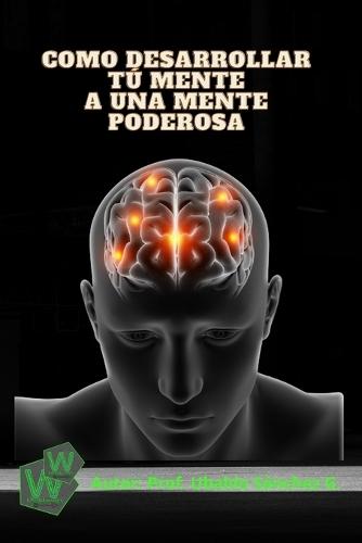 Como desarrollar tú mente a una mente poderosa