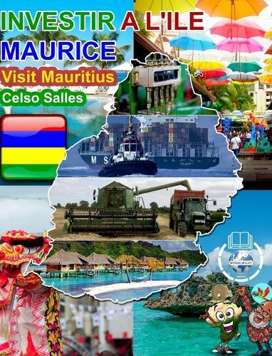 INVESTIR A L'ILE MAURICE - Visit Mauritius - Celso Salles: Collection Investir en Afrique