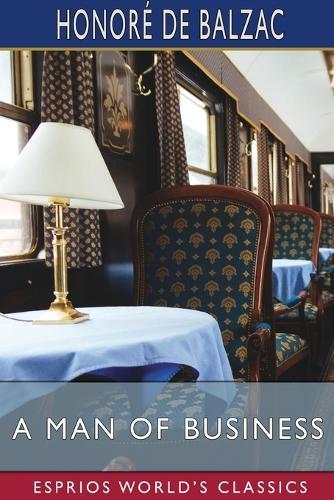 A Man of Business (Esprios Classics): Translated by Clara Bell and Others