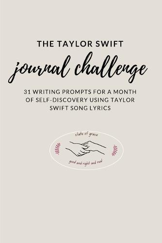 The Taylor Swift Journal Challenge: 31 Writing Prompts for a month of self-discovery using Taylor Swift Song Lyrics