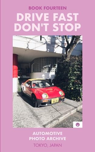 Drive Fast Don't Stop - Book 14: Tokyo, Japan