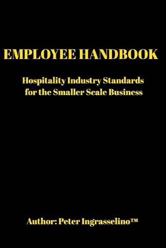 Employee Handbook: ""For the Smaller Scale Business""