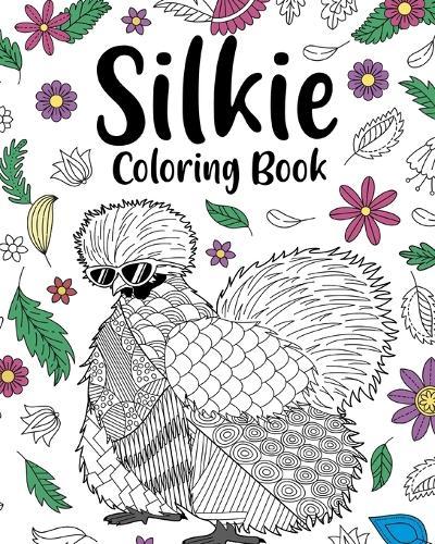 Silkie Coloring Book: Adult Crafts & Hobbies Books, Floral Mandala Pages, Zentangle Picture