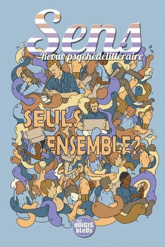 Sens, revue psychédélittéraire: Numéro un: Seuls ensemble?