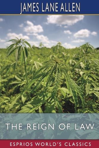 The Reign of Law (Esprios Classics): A Tale of the Kentucky Hemp Fields